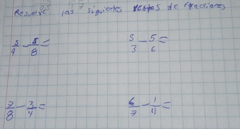 Resvelvc las siquientes Bespas de erraccianes
 5/9 - 5/8 =
beginarrayr 5 3endarray -beginarrayr 5 6endarray =
 7/8 - 3/4 =
 6/7 - 1/11 =