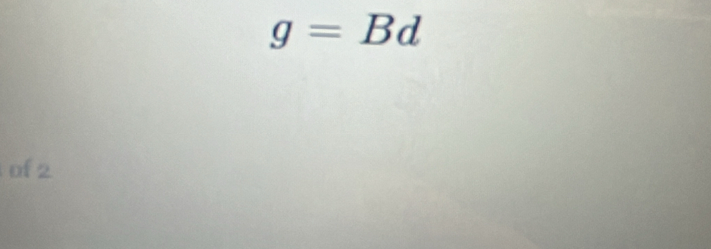 g=Bd
of 2