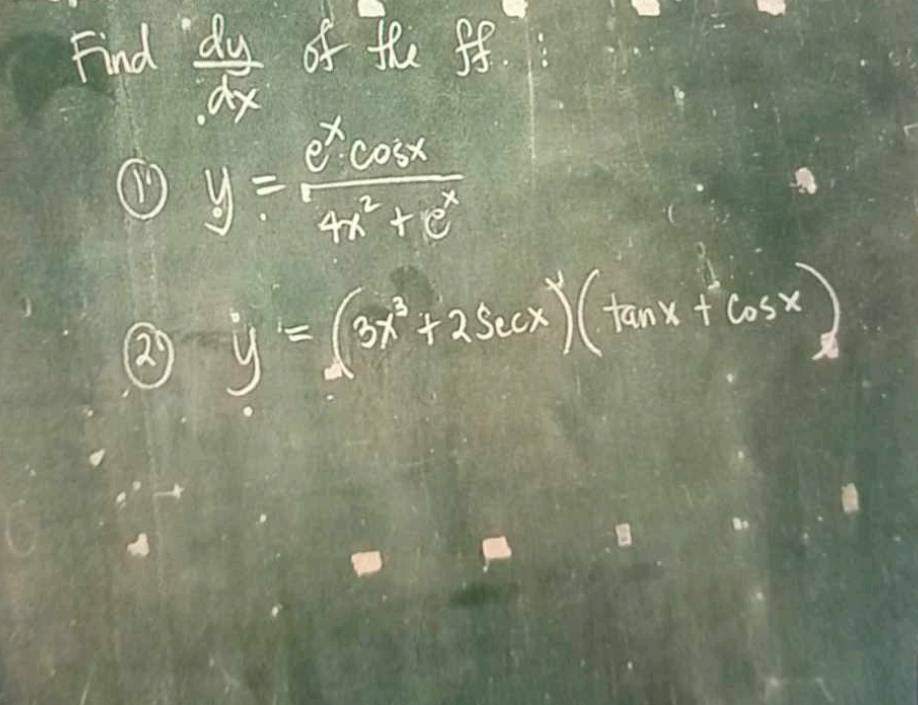 Find  dy/dx  of the ff
① y= e^xcos x/4x^2+e^x 
② y=(3x^2+2500x)(tan x+cos x)