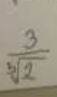  3/sqrt[b](2) 