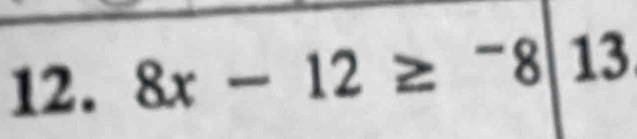 8x-12≥^-8|13