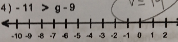 4 ) -11>g-9