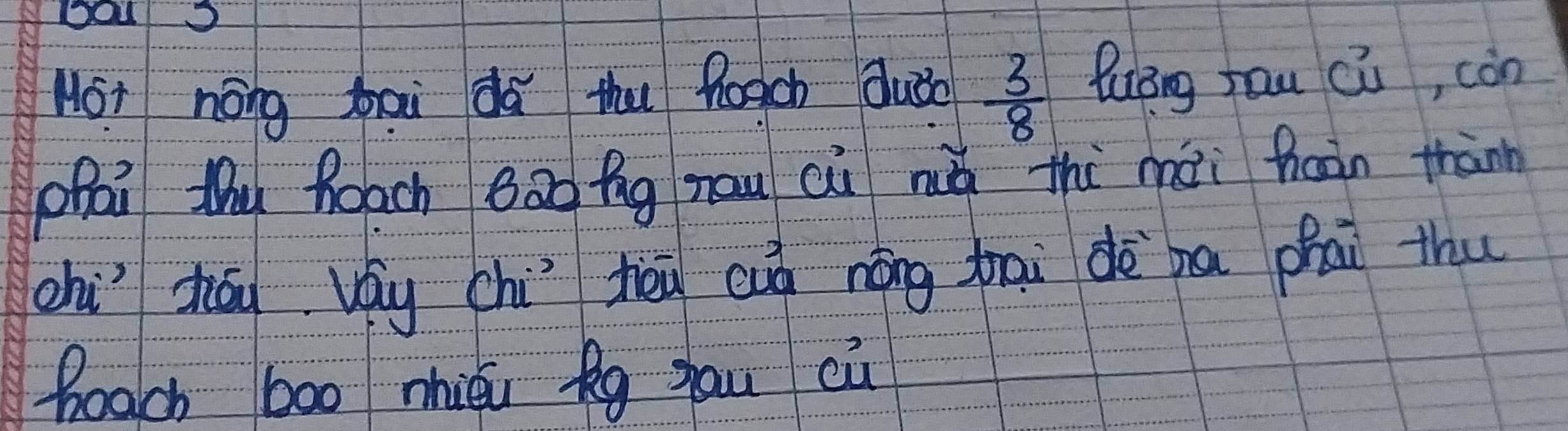 Hoi nóng bau dá thu Reach duǒo  3/8  luòng hau cù, còn 
phai Mhu boach Bāo Qg nau cù huú thi mài hain thànn 
chì zhóōu Way chi Jèu cuà nōng trai dèha phai thu 
boach boo mièu Qg yau cù