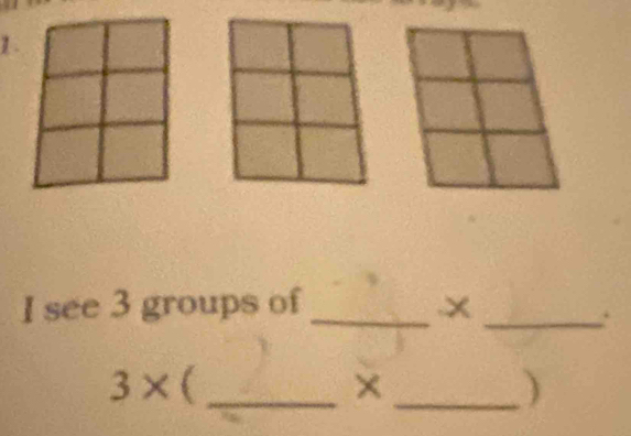 1 . 
I see 3 groups of_ .x_ 
.
3* _ 
× 
_)