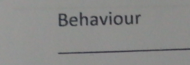 Behaviour 
_