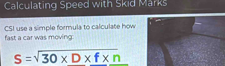 Solved: Calculating Speed with Skid Marks CSI use a simple formula to ...