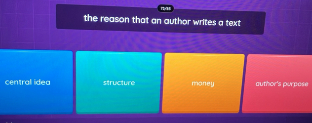 Solved: 73/85 the reason that an author writes a text central idea ...