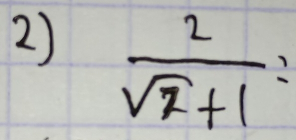  2/sqrt(2)+1 =