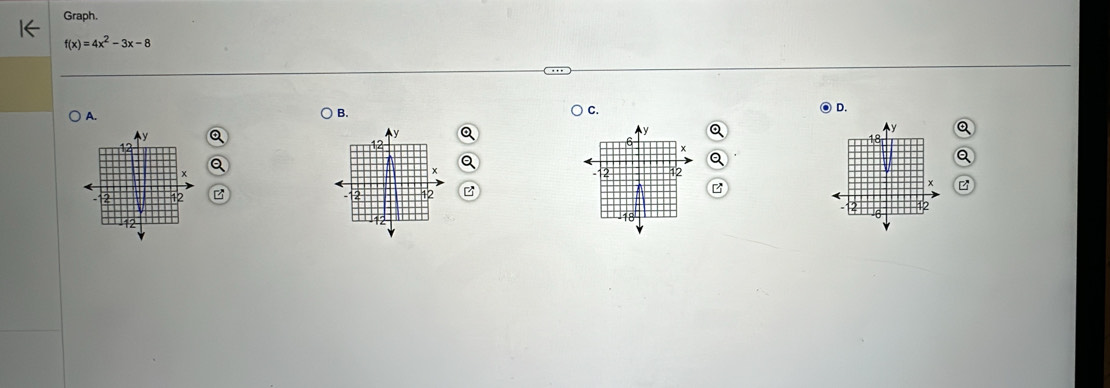 Graph.
f(x)=4x^2-3x-8
C.
A. B. ◎ D.
y
y
Ay
y
18
x
x
x
2 12
2 12 -12 12 z x
18
2 6
12