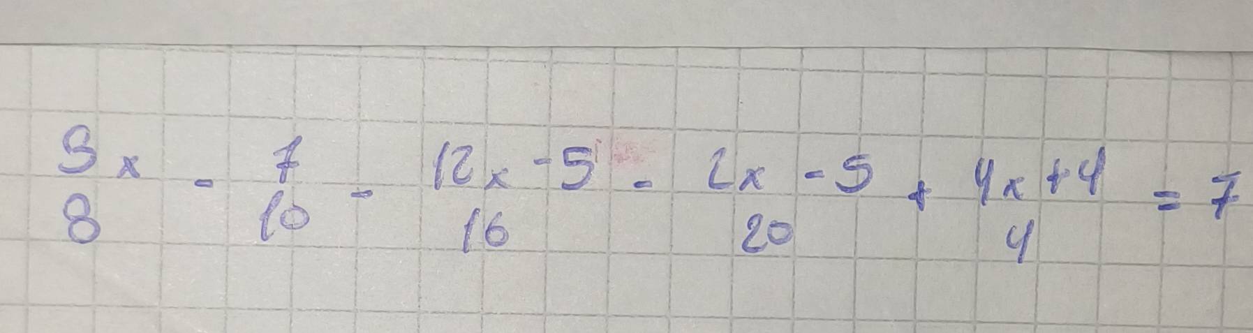 beginarrayr 9x 8endarray -beginarrayr 7 10endarray -beginarrayr 12x-5 16endarray -beginarrayr 2x-5 20endarray +beginarrayr 4x+4 4endarray =7