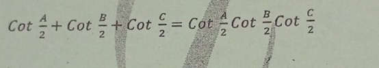 Cot A/2 +Cot B/2 +Cot C/2 =Cot A/2 Cot B/2 Cot C/2 