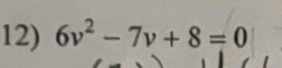 6v^2-7v+8=0