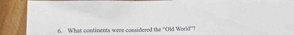 What continents were considered the “Old World”?