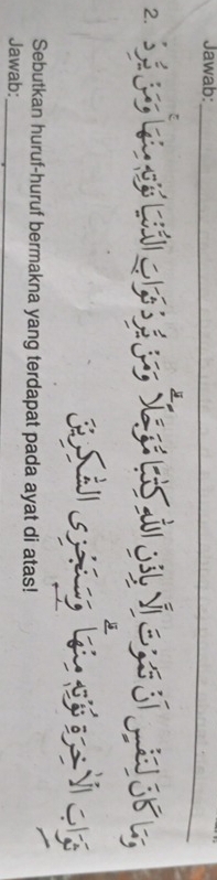 Jawab: 
_ 
2. 

Sebutkan huruf-huruf bermakna yang terdapat pada ayat di atas! 
Jawab:_