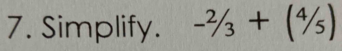 Simplify. -^2/_3+(^4/_5)