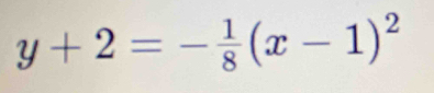 y+2=- 1/8 (x-1)^2