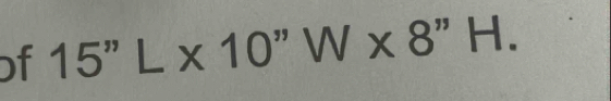 of 15''L* 10''W* 8''H.