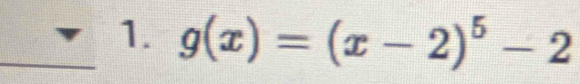 g(x)=(x-2)^5-2
_