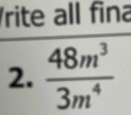 rite all fina 
2.  48m^3/3m^4 