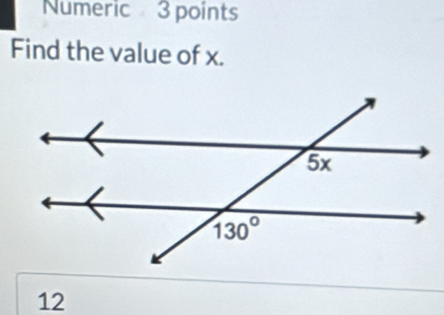 Numeric 3 points
Find the value of x.
12