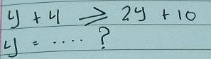 y+4to 2y+10
y=·s ?