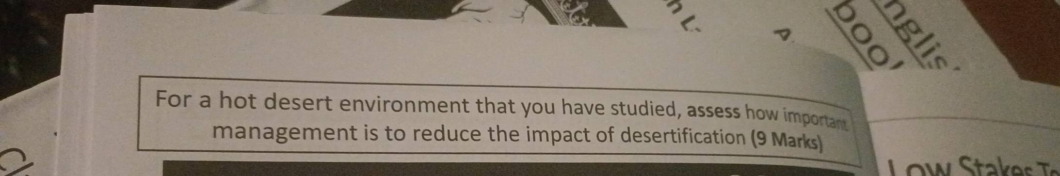 For a hot desert environment that you have studied, assess how important 
management is to reduce the impact of desertification (9 Marks)