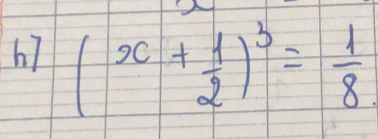 h7 (x+ 1/2 )^3= 1/8 