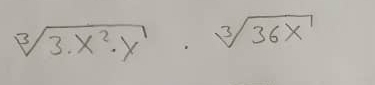 sqrt[3](3· x^2· y^1)· sqrt[3](36x)