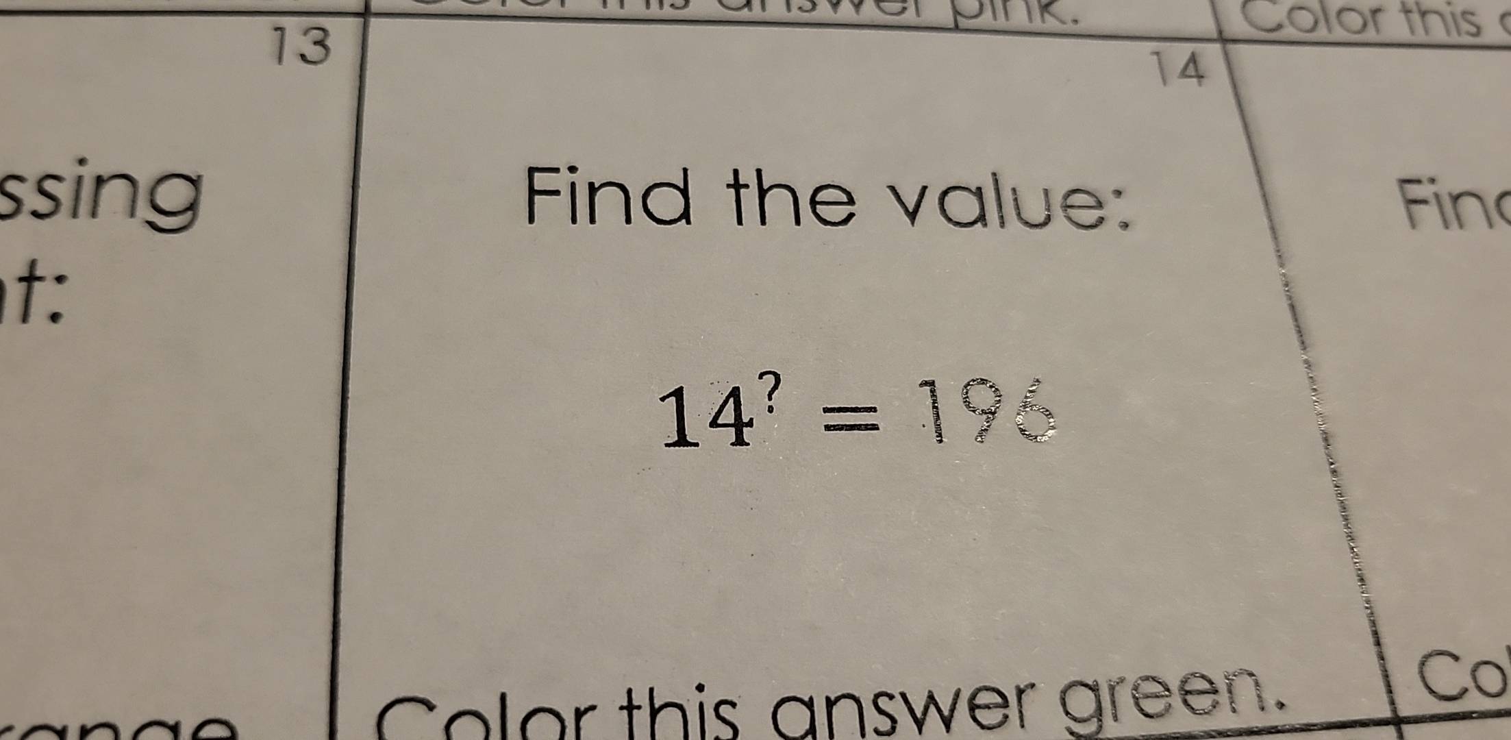 Color this 
14 
ssing Find the value: Fin 
t:
14^?=196
Color this answer green. 
Co