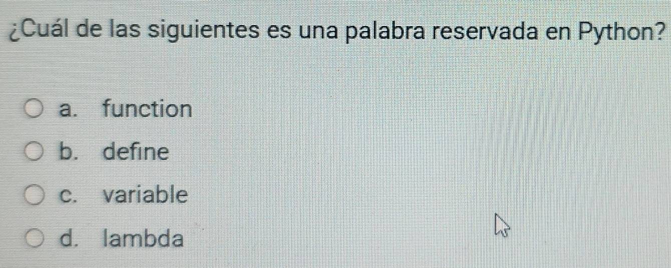 Resuelto:¿Cuál de las siguientes es una palabra reservada en Python? a ...