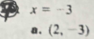 x=-3
a . (2,-3)