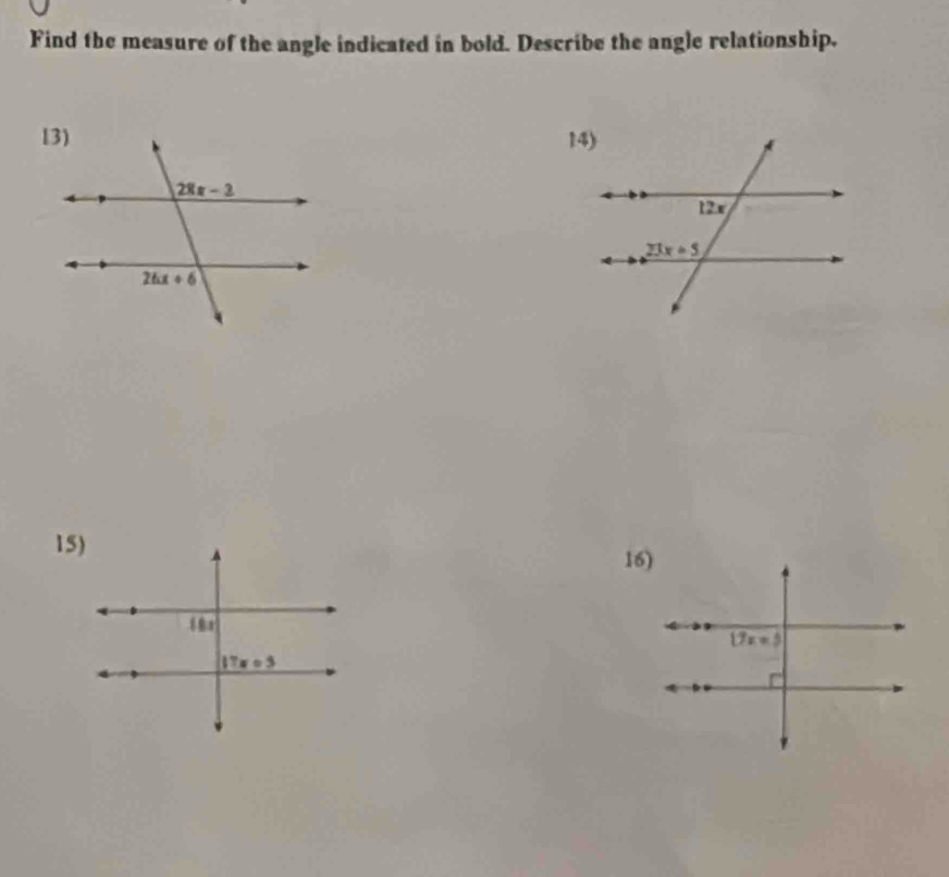 Find the measure of the angle indicated in bold. Describe the angle relationship.
15)