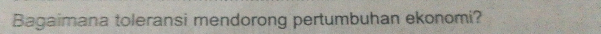 Bagaimana toleransi mendorong pertumbuhan ekonomi?