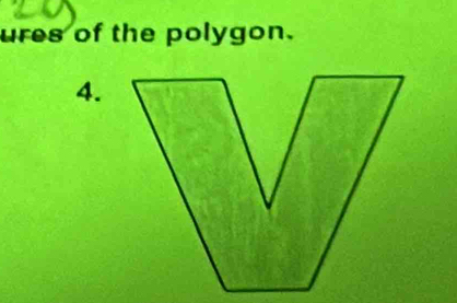 ures of the polygon. 
4.