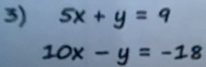 5x+y=9
10x - y =