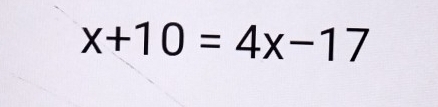 x+10=4x-17