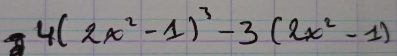 4(2x^2-1)^3-3(2x^2-1)