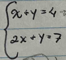 beginarrayl x+y=4-y 2x+y=7endarray.