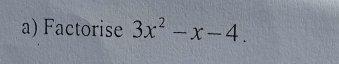 Factorise 3x^2-x-4.