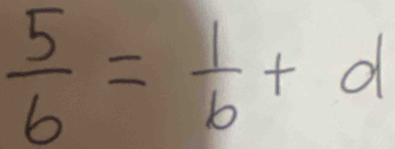  5/b = 1/b +d