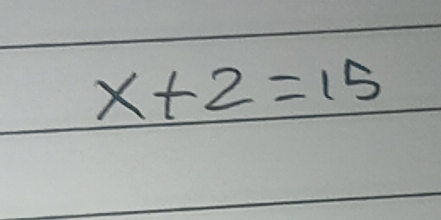 x+2=15