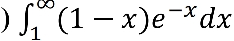 ) ∈t _1^((∈fty)(1-x)e^-x)dx