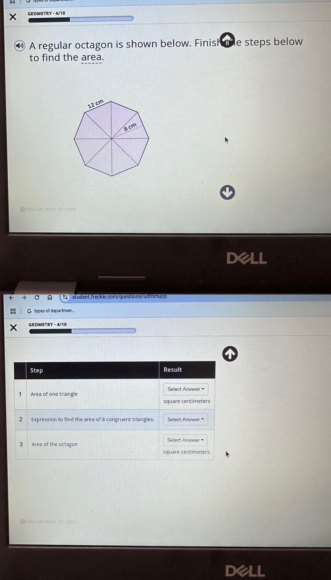 GEOMETRY - 4/10
⑲ A regular octagon is shown below. Finish te steps below
to find the area.
You can earn 10 colns
Dell
C  student.freckle.com/questions/udthmupp
 G types of departmen...
GEOMETRY - 4/10
)You can earn 10 coins
dell