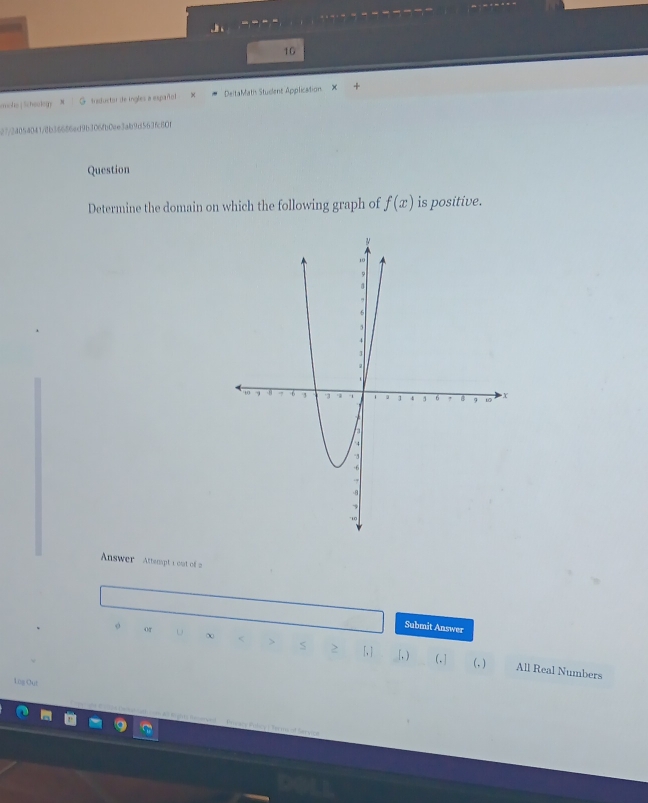 ocle | Schoolegy Inductor de ingles a español DeitaMath Student Application 
27/24054041/fb36686edf9b306fb0ee3ab9d563fc8Of 
Question 
Determine the domain on which the following graph of f(x) is positive. 
Answer Attampt 1 out of 2 
。 
Submit Answer 
χ 
> S > it [, ) (. ] (, ) All Real Numbers 
Lng Out