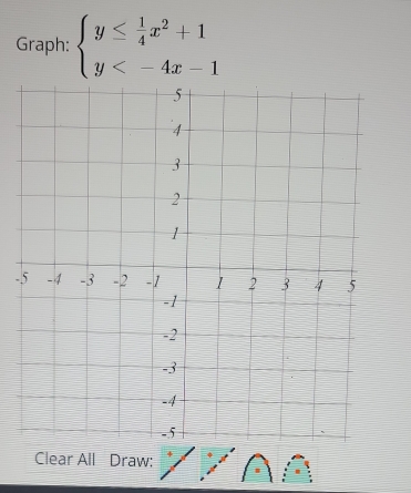 Graph: beginarrayl y≤  1/4 x^2+1 y
- 
Clear All Draw: