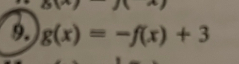 8(x)
9. g(x)=-f(x)+3