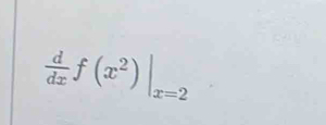  d/dx f(x^2)|_x=2