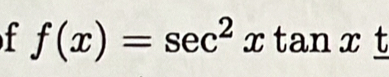 f(x)=sec^2xtan x t