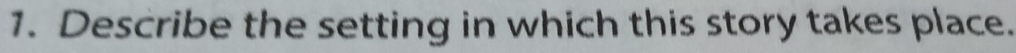 Describe the setting in which this story takes place.