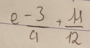 e (-3)/4 + 11/12 